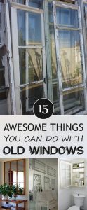15 Awesome Things You Can Do with Old Windows
