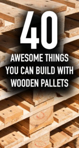 40 Awesome Things You Can Build With Wooden Pallets