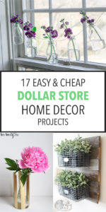 17 Easy & Cheap Dollar Store Home Decor Projects