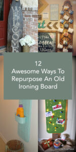 12 Awesome Ways To Repurpose An Old Ironing Board